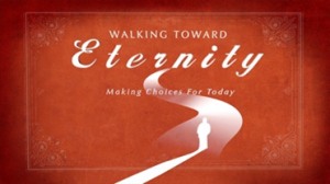 Walking Toward Eternity