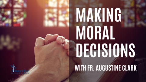 Making Moral Decisions with Fr. Augustine Clark