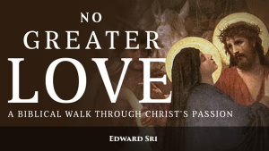 No Greater Love - Fr. Matthew Class Starts February 16