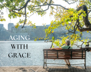 Aging With Grace - Next Session - April 24th